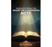 Acts: Insights from the Heart of a Shepherd