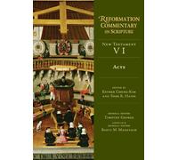 Acts: New Testament Volume 6 (Reformation Commentary on Scripture Series)
