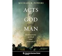 Acts of God and Man: Ruminations on Risk and Insurance (Columbia Business School Publishing)