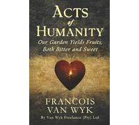 Acts of Humanity: Our Garden Yields Fruits, Both Bitter and Sweet