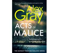 Acts of Malice : Book 22 in the Sunday Times bestselling DSI William Lorimer series