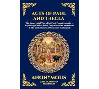 Acts of Paul and Thecla: The Apocryphal Tale of the First Female Apostle - Exploring Radical Faith, Early Christian Asceticism & The Lost History of ... Print Deluxe Edition For Easy Reading) (232)