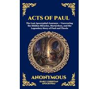 Acts of Paul: The Lost Apocryphal Journeys - Uncovering the Hidden Miracles, Martyrdom, and the Legendary Story of Paul and Thecla (Large Print Deluxe Edition For Easy Reading) (41)