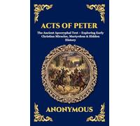 Acts of Peter: The Ancient Apocryphal Text - Exploring Early Christian Miracles, Martyrdom & Hidden History (28)