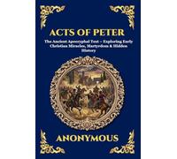 Acts of Peter: The Ancient Apocryphal Text - Exploring Early Christian Miracles, Martyrdom & Hidden History (28)