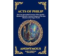 Acts of Philip: The Lost Apocryphal Journey of the Apostle - Mystical Miracles, Ancient Dragons & The Epic Mission to the Pagan World (26)