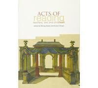 Acts of Reading: Teachers, Text and Childhood