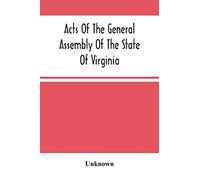 Acts Of The General Assembly Of The State Of Virginia, Passed At Called Session, 1863, In The Eighty-Eighth Year Of The Commonwealth