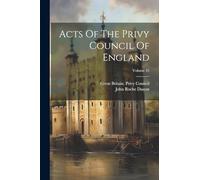 Acts Of The Privy Council Of England; Volume 25