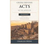 Acts Volume Eight: 21:1 - 23:35: Jerusalem, Arrest, Testimony, and Providential Protection