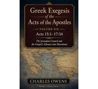 Acts Volume Six: 15:1-17:34: The Jerusalem Council and the Gospel's Advance into Macedonia