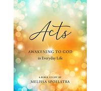 Acts - Women's Bible Study Participant Workbook: Awakening to God in Everyday Life