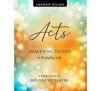 Acts Womens Bilbe Study Leader Guiude: Awakening to God in Everyday Life