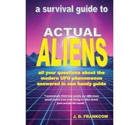 Actual Aliens: A Survival Guide to the Modern UFO Phenomenon - Standard Edition