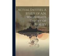 Actual Entities. A Study of A.N. Whitehead's Theory of Reality