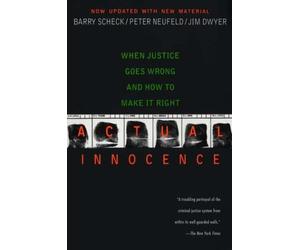 Actual Innocence: When Justice Goes Wrong and How to Make It Right
