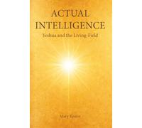 Actual Intelligence: Yeshua and the Living-Field