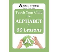 Actual Reading: Teach Your Child the Alphabet in 60 Lessons
