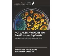 ACTUALES AVANCES EN Bacillus thuringiensis: SUS ENFOQUES EN LA GESTIÓN DE PLAGAS