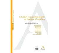 Actualités en procédure pénale : de l'audition à l'exécution