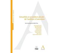 Actualités en procédure pénale : de l'audition à l'exécution