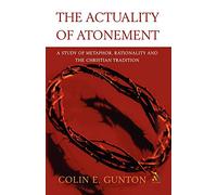 Actuality of Atonement: A Study of Metaphor, Rationality and the Christian Tradition
