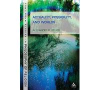 Actuality, Possibility and Worlds (Continuum Studies in Philosophy of Religion): 8