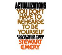 [(Actualizations: You Don't Have to Rehearse to be Yourself)] [Author: Stewart Emery] published on (March, 1999)