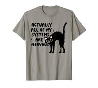 Actually All of My Systems are Nervous, Meme for Women T-Shirt