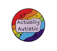 ACTUALLY AUTISTIC Colorful Circle Badge Accessory Hard Enamel Pin Autism Awareness Support Motivational Logo for Hats Scarves Backpacks