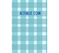 Actually, I Can: Minimalist Dot Grid Notebook: Soft Cover Journal for Notes, Doodles, Goals & Everyday Planning