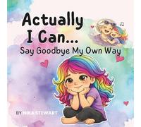 Actually, I Can... Say Goodbye My Own Way (Actually I Can: The Gwendoline Starshine Series)