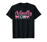 Actually I Can T-Shirt
