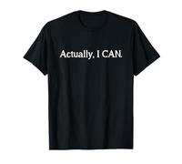 Actually I Can T-Shirt
