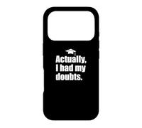 ACTUALLY I HAD MY DOUBTS Funny Graduation Honest Parent Meme Case for iPhone 17 Pro