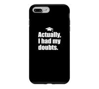 ACTUALLY I HAD MY DOUBTS Funny Graduation Honest Parent Meme Case for iPhone 7 Plus/8 Plus