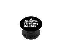 ACTUALLY I HAD MY DOUBTS Funny Graduation Honest Parent Meme PopSockets Adhesive PopGrip