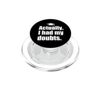 ACTUALLY I HAD MY DOUBTS Funny Graduation Honest Parent Meme PopSockets PopGrip for MagSafe