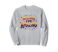 Actually, I'm Amazing - Inspirational Self-Love Quote Sweatshirt, Adult Unisex, Heather Grey, L