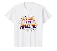 Actually, I'm Amazing - Inspirational Self-Love Quote T-Shirt, Kids, White, 4 Years