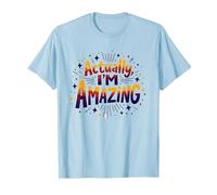 Actually, I'm Amazing - Inspirational Self-Love Quote T-Shirt, Men, Baby Blue, XL