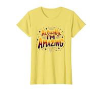 Actually, I'm Amazing - Inspirational Self-Love Quote T-Shirt, Women, Lemon, S