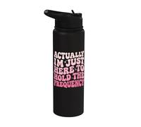 Actually I'm Just Here to Hold The Frequency Stainless Steel Insulated Water Bottle