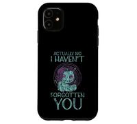 Actually No I Haven't Forgotten You Social Reunion - Case for iPhone 11