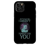 Actually No I Haven't Forgotten You Social Reunion - Case for iPhone 11 Pro