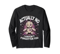 Actually No I Haven't Forgotten You Social Reunion ----- Long Sleeve T-Shirt