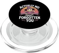 Actually No I Haven't Forgotten You Social Reunion ---- PopSockets PopGrip for MagSafe