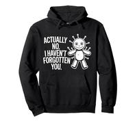 Actually No I Haven't Forgotten You Social Reunion |- Pullover Hoodie