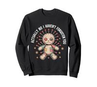 Actually No I Haven't Forgotten You Social Reunion ||- Sweatshirt