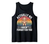 Actually No I Haven't Forgotten You Social Reunion |----- Tank Top